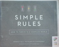 Simple Rules - How To Thrive in a Complex World written by Donald Sull and Kathleen M. Eisenhardt performed by Jeff Cummings on Audio CD (Unabridged)